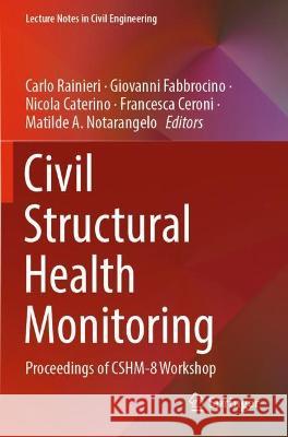 Civil Structural Health Monitoring: Proceedings of Cshm-8 Workshop Rainieri, Carlo 9783030742607 Springer International Publishing