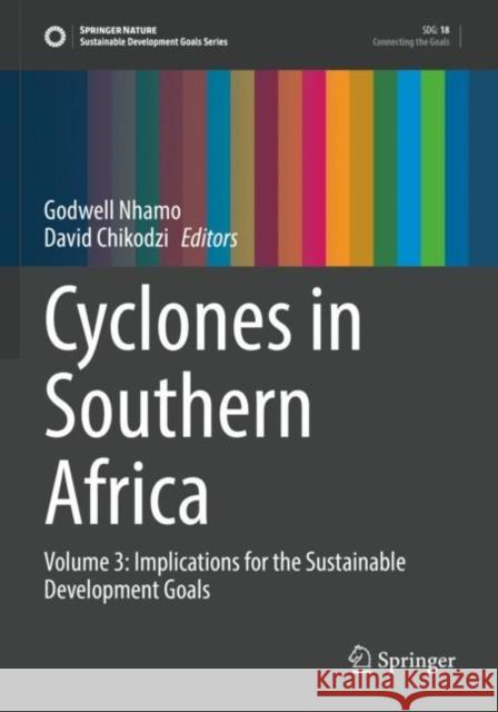 Cyclones in Southern Africa: Volume 3: Implications for the Sustainable Development Goals Nhamo, Godwell 9783030743055