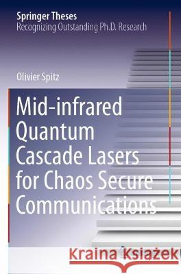 Mid-Infrared Quantum Cascade Lasers for Chaos Secure Communications Spitz, Olivier 9783030743093 Springer International Publishing