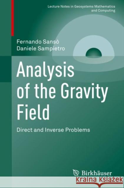 Analysis of the Gravity Field: Direct and Inverse Problems Sansò, Fernando 9783030743550 Springer International Publishing