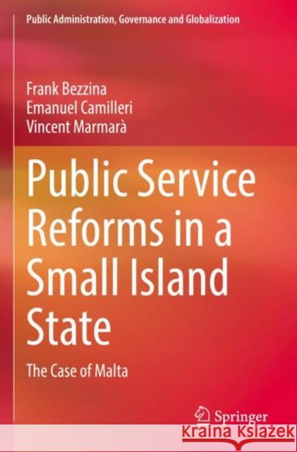 Public Service Reforms in a Small Island State: The Case of Malta Bezzina, Frank 9783030743598 Springer International Publishing