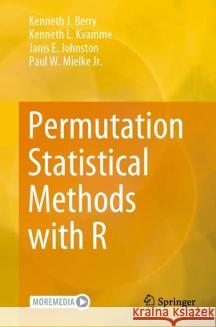 Permutation Statistical Methods with R Kenneth J. Berry Kenneth L. Kvamme Janis E. Johnston 9783030743604