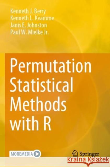 Permutation Statistical Methods with R Kenneth J. Berry, Kenneth L. Kvamme, Janis E. Johnston 9783030743635