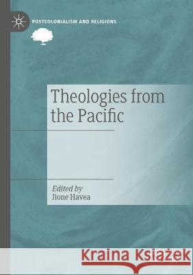 Theologies from the Pacific Jione Havea   9783030743673 Springer Nature Switzerland AG