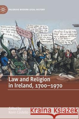 Law and Religion in Ireland, 1700-1970 Costello, Kevin 9783030743727 Palgrave MacMillan