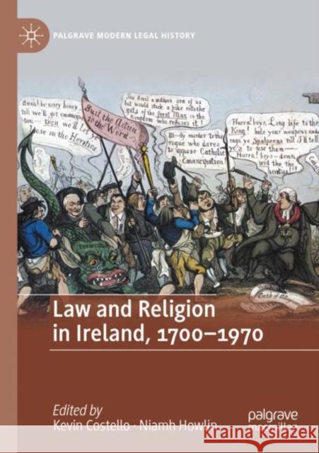 Law and Religion in Ireland, 1700-1970 Kevin Costello Niamh Howlin 9783030743758 Palgrave MacMillan