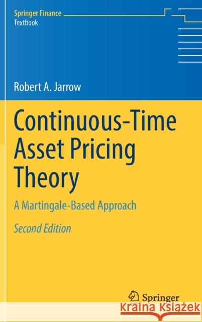 Continuous-Time Asset Pricing Theory: A Martingale-Based Approach Robert A. Jarrow 9783030744090 Springer Nature Switzerland AG