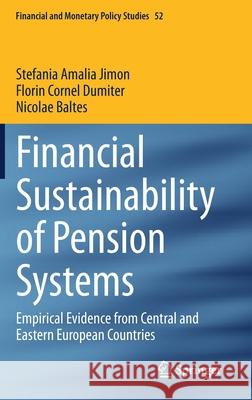 Financial Sustainability of Pension Systems: Empirical Evidence from Central and Eastern European Countries Stefania Amalia Jimon Florin Cornel Dumiter Nicolae Baltes 9783030744533 Springer