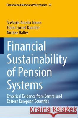 Financial Sustainability of Pension Systems: Empirical Evidence from Central and Eastern European Countries Stefania Amalia Jimon Florin Cornel Dumiter Nicolae Baltes 9783030744564 Springer Nature Switzerland AG