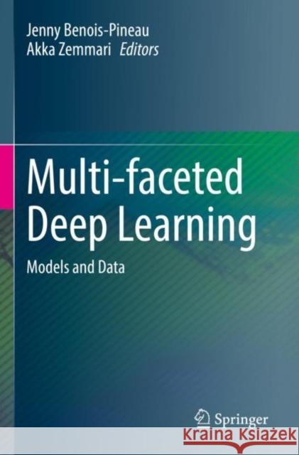 Multi-Faceted Deep Learning: Models and Data Benois-Pineau, Jenny 9783030744809