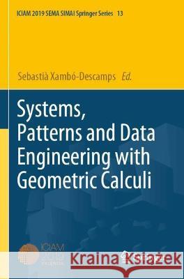 Systems, Patterns and Data Engineering with Geometric Calculi Sebastia Xambo-Descamps   9783030744885