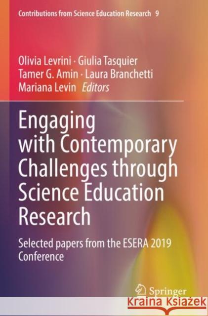 Engaging with Contemporary Challenges Through Science Education Research: Selected Papers from the Esera 2019 Conference Levrini, Olivia 9783030744922 Springer International Publishing