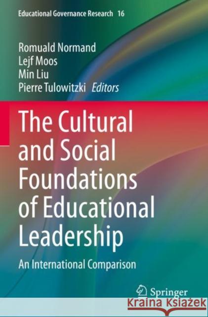 The Cultural and Social Foundations of Educational Leadership: An International Comparison Normand, Romuald 9783030744991