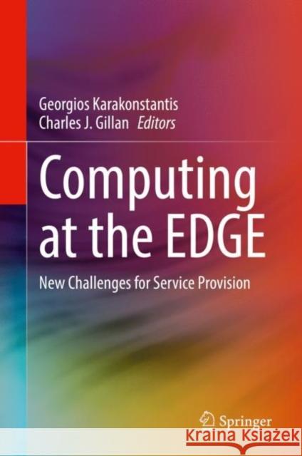 Computing at the Edge: New Challenges for Service Provision Karakonstantis, Georgios 9783030745356 Springer Nature Switzerland AG