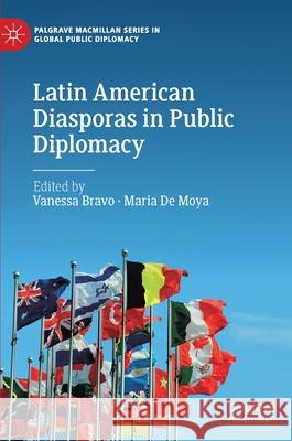 Latin American Diasporas in Public Diplomacy Vanessa Bravo Maria d 9783030745639 Palgrave MacMillan