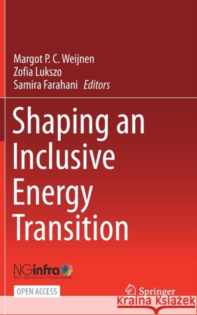 Shaping an Inclusive Energy Transition Margot P. C. Weijnen Zofia Lukszo Samira Farahani 9783030745851