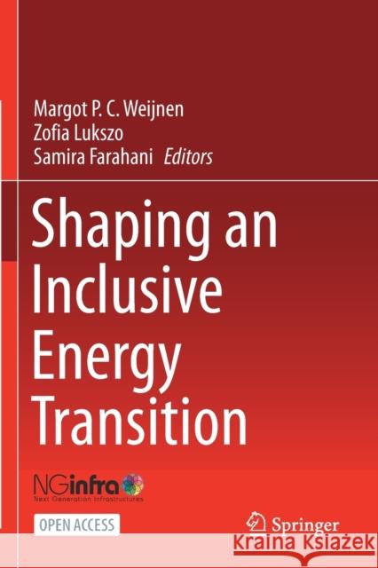 Shaping an Inclusive Energy Transition Margot P. C. Weijnen Zofia Lukszo Samira Farahani 9783030745882