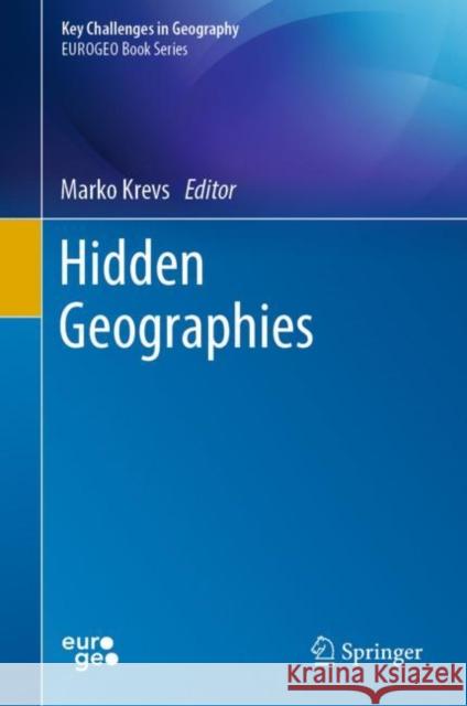 Hidden Geographies Marko Krevs 9783030745899 Springer