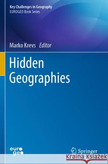 Hidden Geographies Marko Krevs 9783030745929 Springer