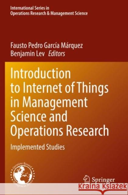 Introduction to Internet of Things in Management Science and Operations Research: Implemented Studies García Márquez, Fausto Pedro 9783030746469