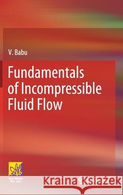 Fundamentals of Incompressible Fluid Flow V. Babu 9783030746551 Springer