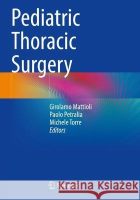 Pediatric Thoracic Surgery Girolamo Mattioli Paolo Petralia Michele Torre 9783030746704 Springer Nature Switzerland AG