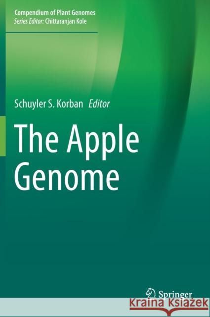 The Apple Genome Schuyler S. Korban 9783030746810 Springer