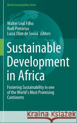 Sustainable Development in Africa: Fostering Sustainability in One of the World's Most Promising Continents Leal Filho, Walter 9783030746926 Springer