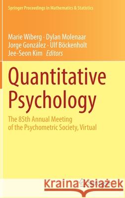 Quantitative Psychology: The 85th Annual Meeting of the Psychometric Society, Virtual Marie Wiberg Dylan Molenaar Jorge Gonz 9783030747718