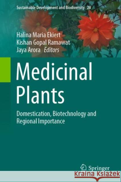 Medicinal Plants: Domestication, Biotechnology and Regional Importance Halina Maria Ekiert K. G. Ramawat Jaya Arora 9783030747787 Springer