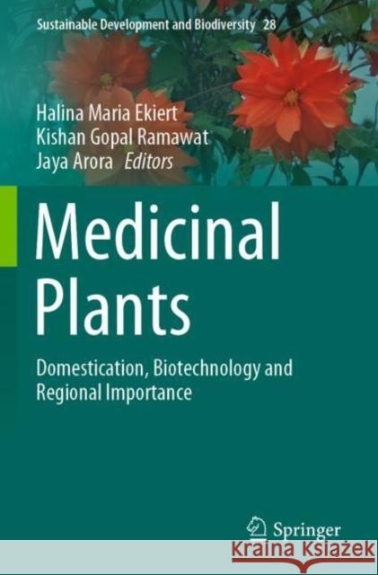 Medicinal Plants: Domestication, Biotechnology and Regional Importance Ekiert, Halina Maria 9783030747817