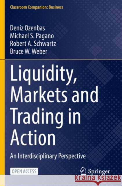 Liquidity, Markets and Trading in Action: An Interdisciplinary Perspective Ozenbas, Deniz 9783030748197 Springer International Publishing