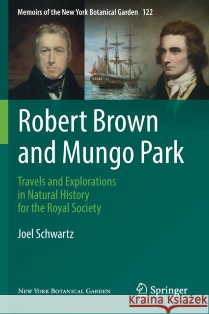 Robert Brown and Mungo Park: Travels and Explorations in Natural History for the Royal Society Joel Schwartz 9783030748616 Springer