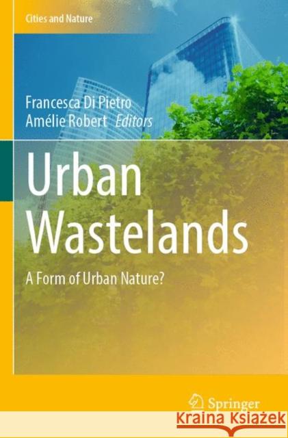 Urban Wastelands: A Form of Urban Nature? Di Pietro, Francesca 9783030748845 Springer International Publishing