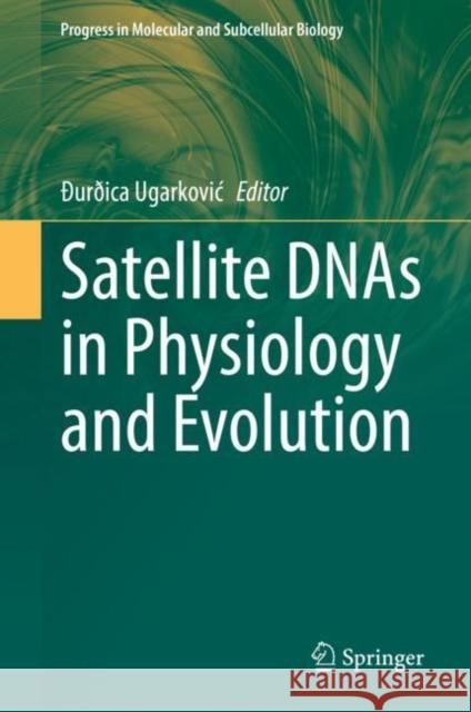 Satellite Dnas in Physiology and Evolution  Ugarkovic 9783030748883 Springer