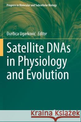 Satellite Dnas in Physiology and Evolution Ugarkovic, Ðurðica 9783030748913 Springer International Publishing