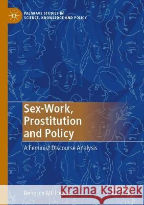 Sex-Work, Prostitution and Policy: A Feminist Discourse Analysis Hewer, Rebecca Mf 9783030749569