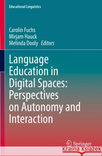 Language Education in Digital Spaces: Perspectives on Autonomy and Interaction  9783030749606 Springer International Publishing