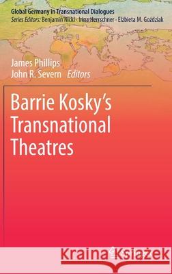 Barrie Kosky's Transnational Theatres James Phillips John R. Severn 9783030750275 Springer