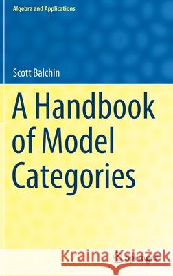 A Handbook of Model Categories Scott Balchin 9783030750343