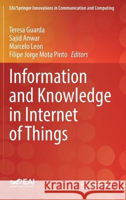 Information and Knowledge in Internet of Things Teresa Guarda 9783030751227