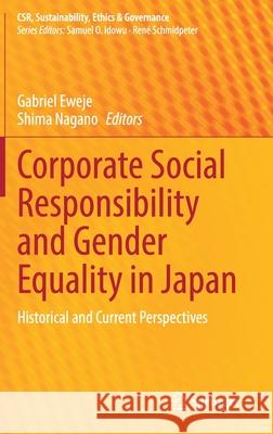 Corporate Social Responsibility and Gender Equality in Japan: Historical and Current Perspectives Gabriel Eweje Shima Nagano 9783030751531