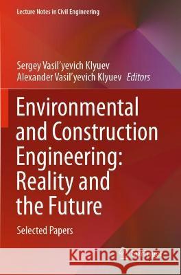 Environmental and Construction Engineering: Reality and the Future: Selected Papers Klyuev, Sergey Vasil'yevich 9783030751845
