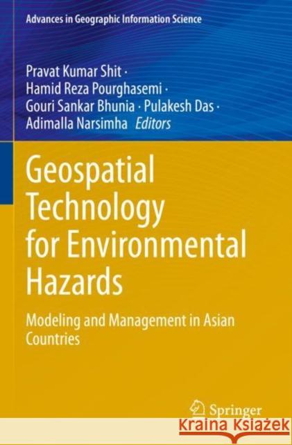 Geospatial Technology for Environmental Hazards: Modeling and Management in Asian Countries Pravat Kumar Shit Hamid Reza Pourghasemi Gouri Sankar Bhunia 9783030751999 Springer