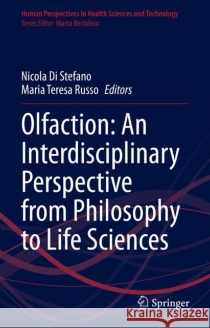 Olfaction: An Interdisciplinary Perspective from Philosophy to Life Sciences Nicola D Maria Teresa Russo 9783030752040 Springer