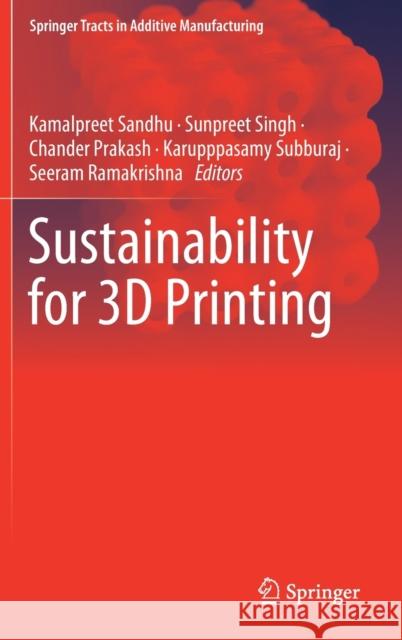 Sustainability for 3D Printing Kamalpreet Sandhu Sunpreet Singh Chander Prakash 9783030752347 Springer