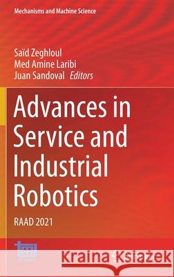 Advances in Service and Industrial Robotics: Raad 2021 Sa Zeghloul Med Amine Laribi Juan Sandoval 9783030752583