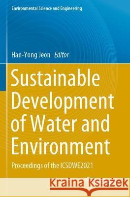 Sustainable Development of Water and Environment: Proceedings of the Icsdwe2021 Jeon, Han-Yong 9783030752804