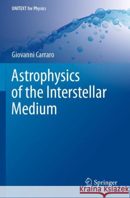 Astrophysics of the Interstellar Medium Carraro, Giovanni 9783030752958 Springer International Publishing
