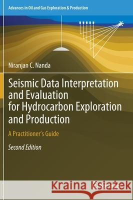 Seismic Data Interpretation and Evaluation for Hydrocarbon Exploration and Production: A Practitioner's Guide Niranjan C. Nanda 9783030753009 Springer